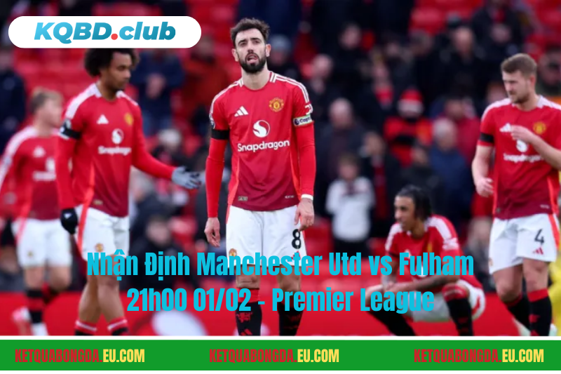 Đội hình dự kiến trước trận Manchester Utd vs Fulham Đội hình dự kiến trước trận Manchester Utd vs Fulham