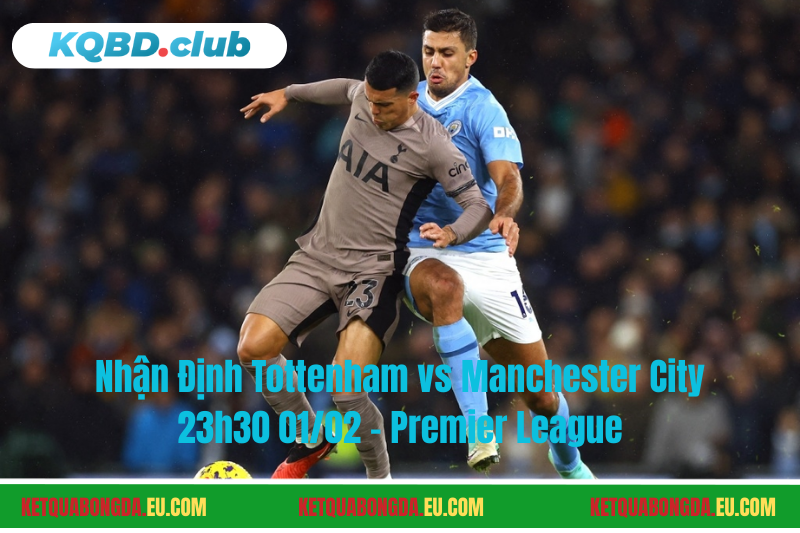 Đội hình dự kiến trước trận Tottenham vs Manchester City